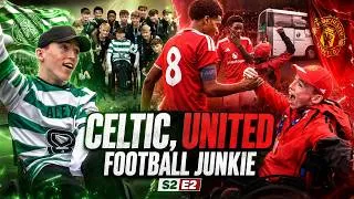 Thumbnail: YOU’RE CELTIC, UNITED - Baby, You're Just A Football Junkie | S2 E2