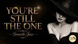 Thumbnail: YOU'RE STILL THE ONE – Shania Twain | Smooth Jazz Cover | Romantic & Relaxing Jazz