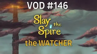 Thumbnail: Slay the Spire | Full Runs VOD #146 | WATCHER