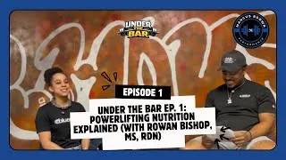 Thumbnail: Under the Bar Ep. 1: Powerlifting Nutrition Explained (with Rowan Bishop, MS, RDN)