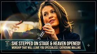 Thumbnail: She Stepped On Stage & HEAVEN OPENED! 🔥 Worship That Will Leave You Speechless | Catherine Mullins