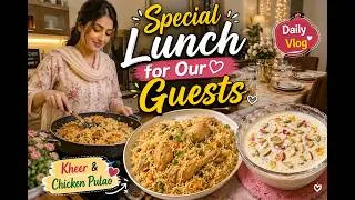 Thumbnail: Pakistani mom daily Vlog || I made special kheer n chicken pulao 🤗🌼 aj aye special guest 💐 