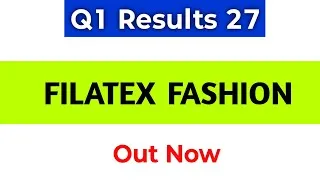 Thumbnail: Filatex Fashion Q1 Results 2027 | Filatex Fashion Share | Filatex Fashion Share Latest News