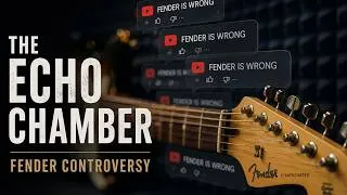 Thumbnail: You're in an Echo Chamber - The Fender Controversy