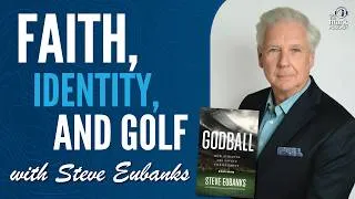 Thumbnail: What I Do Is Not Who I Am: Faith, Identity, and Golf with Steve Eubanks