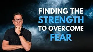 Thumbnail: Finding the Strength to Overcome Your Fears