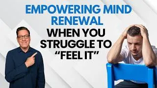 Thumbnail: Empowering Mind Renewal When You Struggle to "Feel It"
