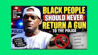 Thumbnail:  Black people should never return guns to the police.......