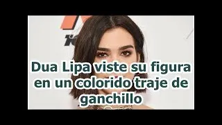 Thumbnail: Dua Lipa viste su figura en un colorido traje de ganchillo