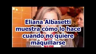 Thumbnail: Eliana Albasetti muestra cómo lo hace cuando no quiere maquillarse