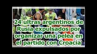 Thumbnail: 24 ultras argentinos de Rusia expulsados por organizar una pelea en el partido con Croacia