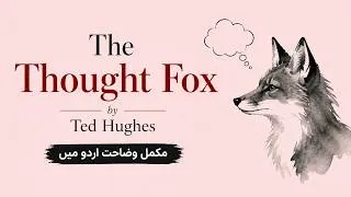 Thumbnail: Understanding the Creative Genius of The Thought Fox By Ted Hughes| Explained in Urdu/Hindi