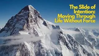 Thumbnail: Slide of Intention ..::.. MOVING THROUGH LIFE WITHOUT FORCE