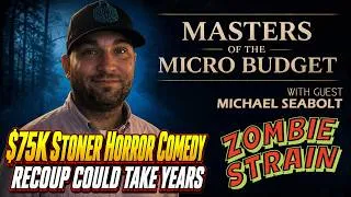 Thumbnail: Zombie Strain Director Michael Seabolt: $75K Stoner Horror | Masters of the Micro Budget #Zombie