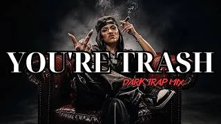 Thumbnail: YOU'RE TRASH | Dark Trap Mix 2026 – You Lost My Respect a Long Time Ago (Official Lyrics)