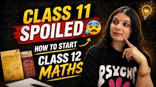 Thumbnail: Class 11 Spoiled 😰 How to Start Class 12 🔥| Strategy to Score Good  in Class 12 |CBSE Class 12 Maths