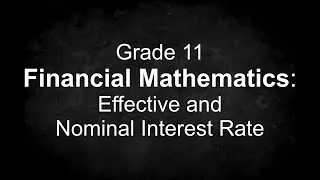 Thumbnail: Grade 11 Financial Mathematics: Effective and  Nominal Interest Rate