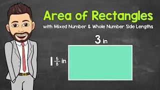 Thumbnail: Area of Rectangles with Mixed Number & Whole Number Side Lengths | Math with Mr. J