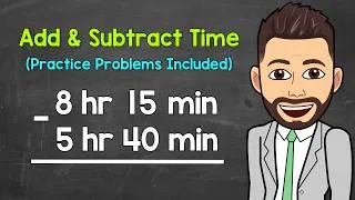 Thumbnail: Adding and Subtracting Time (Hours and Minutes) | Math with Mr. J