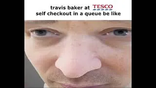 Thumbnail: Crime Boss - Travis Baker at Tesco Self Checkout in a queue be like