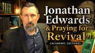 Thumbnail: Jonathan Edwards: Pray for Revival! (Academic Lecture)