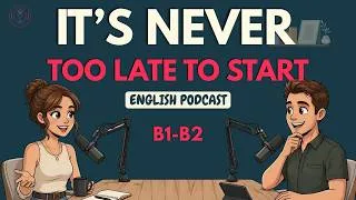 Thumbnail: English Podcast To Learn English | Why It's Never Too Late To Start!