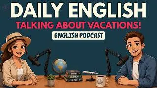 Thumbnail: English Podcast To Learn English | Speak Confidently on Your Next Vacation!