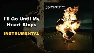 Thumbnail: 36 Crazyfists - I'll Go Until My Heart Stops (Instrumental)