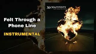 Thumbnail: 36 Crazyfists - Felt Through a Phone Line (Instrumental)