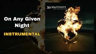 Thumbnail: 36 Crazyfists - On Any Given Night (Instrumental)