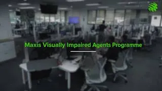 Thumbnail: Maxis Visually Impaired Agents Programme