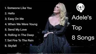 Thumbnail: Top 8 Adele Songs | Adele's Best Songs Playlist | Top English songs | Popular English music playlist