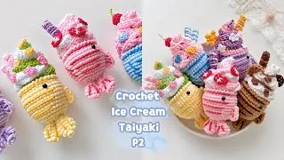 Thumbnail: [Part 2]🍦Mini Crochet Ice Cream Taiyaki Tutorial |Cozy Crafting 