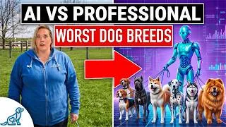 Thumbnail: Top 10 WORST Dog Breeds For New Dog Owners: Professional vs AI
