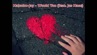 Thumbnail: Malcolm-Jay: Would You (feat. Jas Mace) (2017)