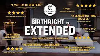 Thumbnail: BIRTHRIGHT is Extended thru AUG 23!
