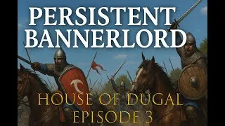 Thumbnail: House of Dugal: Episode 3 (A Persistent Bannerlord Series)