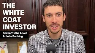 Thumbnail: The White Coat Investor and 7 "Truths" about Infinite Banking