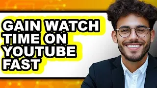 Thumbnail: How to Gain Watch Time on Youtube Fast (only Way)