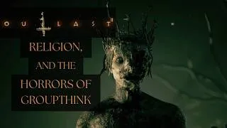 Thumbnail: Outlast 2, Religion, and the Horrors of Groupthink (A Video Essay)