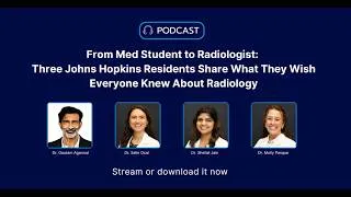 Thumbnail: Three Johns Hopkins Radiology Residents Share What They Wish Everyone Knew About Radiology
