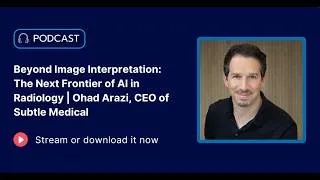 Thumbnail: Scaling Innovation in Radiology: AI, Imaging Workflows, and Leadership Lessons from Ohad Arazi