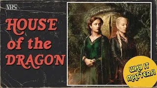 Thumbnail: Why House of The Dragon Matters | VIDEO ESSAY