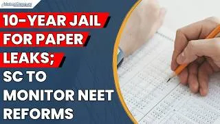 Thumbnail: Supreme Court to Oversee NEET Reforms as Centre Tightens Anti-Paper Leak Law