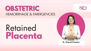 Thumbnail: Retained Placenta | Obstetric Hemorrhage & Emergencies | @medicinedecoded. Dr Shonali Chandra