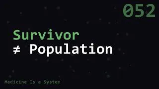 Thumbnail: Conditioning on Survival Changes the Patient Population | Medicine Is a System | MED052