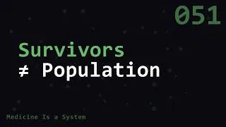 Thumbnail: Conditioning on Survival Changes the Population You Measure | Medicine Is a System | MED051