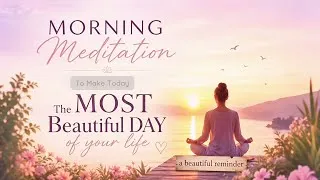 Thumbnail: Your Most Beautiful Day Begins Here | Morning Meditation for Miracles & Abundance