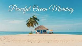 Thumbnail: Peaceful Ocean Morning 🌊 - Soft Coastal Guitar