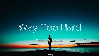 Thumbnail: Kevin Lake ft. Sascha - Way Too Hard (Lyrics in CC)